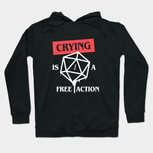 Crying is a Free Action Funny Critical Fail Hoodie